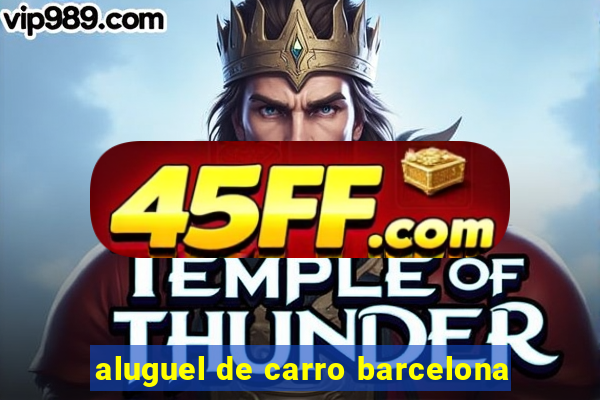 aluguel de carro barcelona